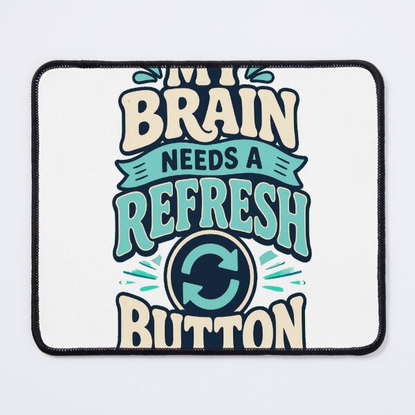 Item preview, My Brain Needs a Refresh Button designed and sold by good-graffity.