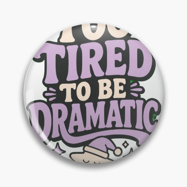 Item preview, Too Tired to Be Dramatic designed and sold by good-graffity.