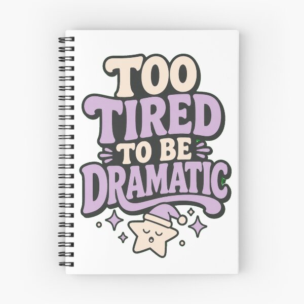 Item preview, Too Tired to Be Dramatic designed and sold by good-graffity.