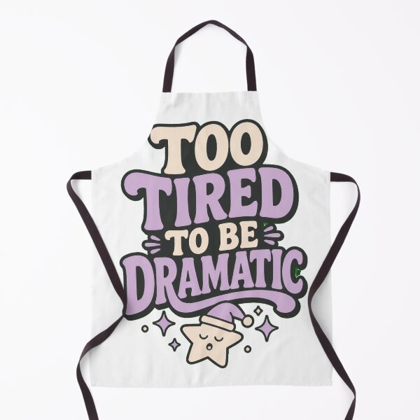 Item preview, Too Tired to Be Dramatic designed and sold by good-graffity.