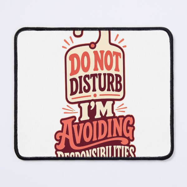Item preview, Do Not Disturb I'm Avoiding Responsibilities designed and sold by good-graffity.