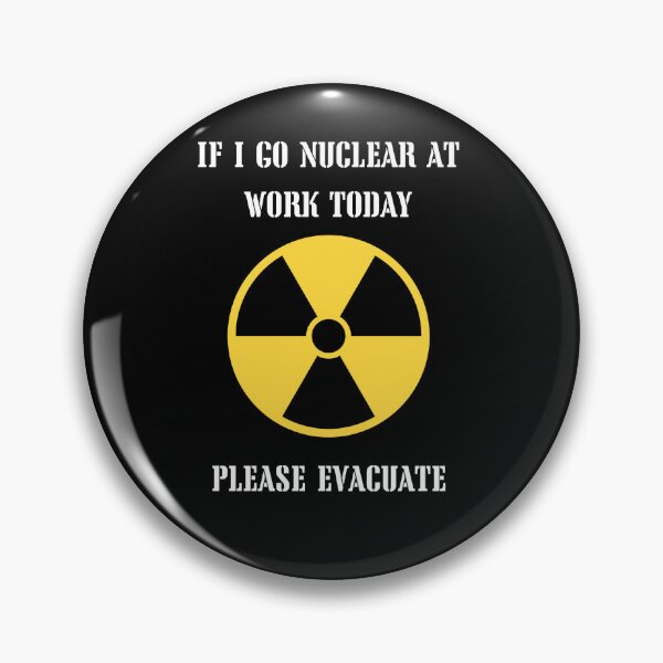Item preview, If I Go Nuclear At Work Today designed and sold by HillC1985.