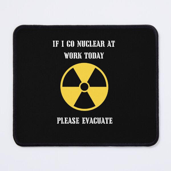 Item preview, If I Go Nuclear At Work Today designed and sold by HillC1985.