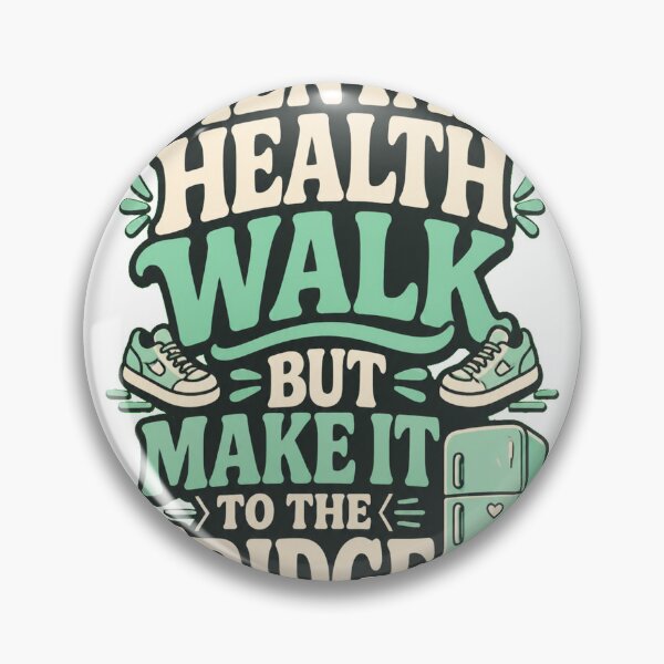 Item preview, Mental Health Walk but Make It to the Fridge designed and sold by good-graffity.