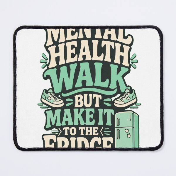 Item preview, Mental Health Walk but Make It to the Fridge designed and sold by good-graffity.