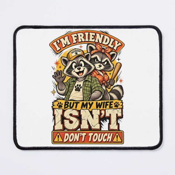 Item preview, I'm Friendly But My Wife Isn't - Funny Raccoon Couple designed and sold by BumbleBloom7.