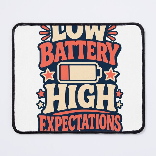 Item preview, Low Battery High Expectations designed and sold by good-graffity.