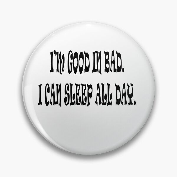 Item preview, im good in bad..... i can sleep all day... designed and sold by Kasia1987t.