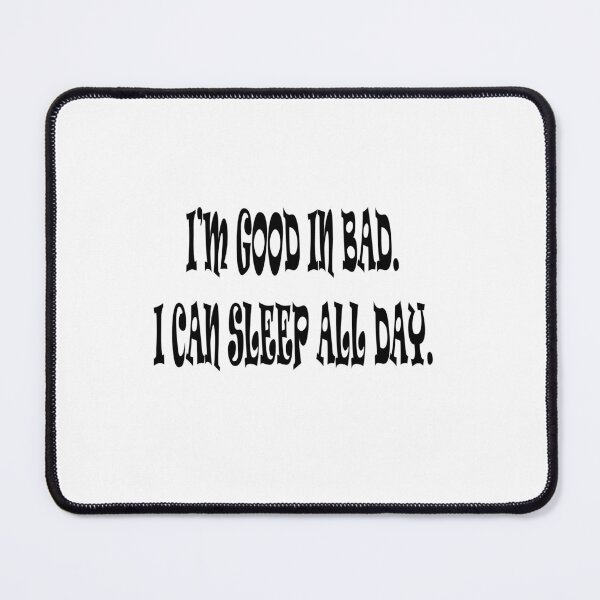 Item preview, im good in bad..... i can sleep all day... designed and sold by Kasia1987t.