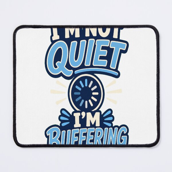 Item preview, I'm Not Quiet I'm Buffering designed and sold by good-graffity.