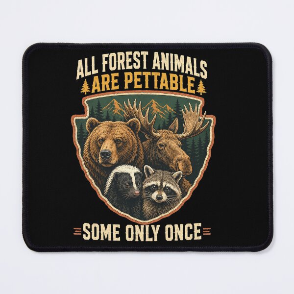 Item preview, All Forest Animals are Pettable Some Only Once designed and sold by clothesy7.