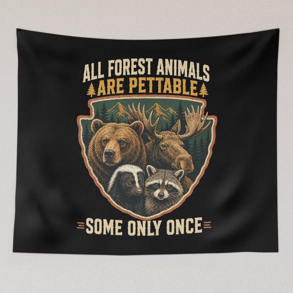 Item preview, All Forest Animals are Pettable Some Only Once  designed and sold by clothesy7.