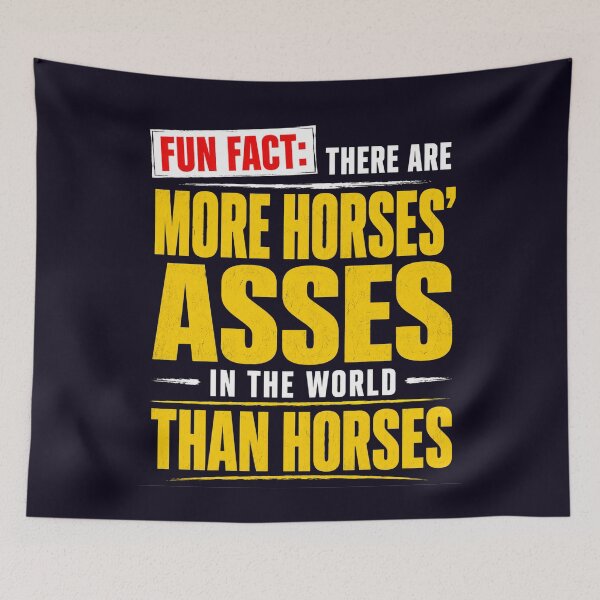 Item preview, MORE HORSES' ASSES THAN HORSES SARCASTIC QUOTE designed and sold by PRINTSCHARMINGM.