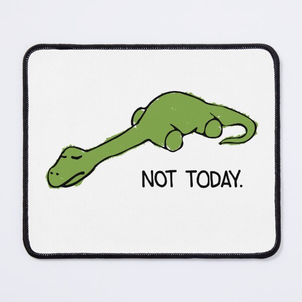 Item preview, NOT TODAY. designed and sold by vannniez.