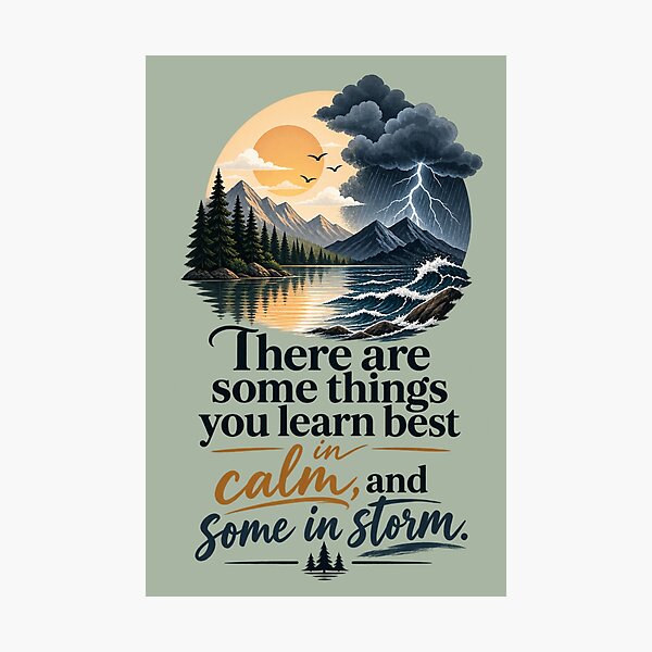 Item preview, Inspirational Life Quote – There Are Some Things You Learn Best in Calm and Some in Storm, Nature Motivation Design designed and sold by MimiSabu.