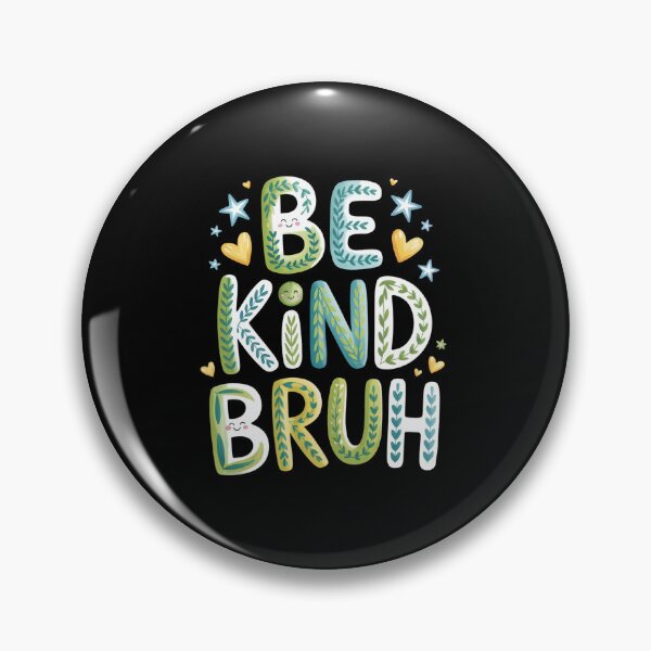 Item preview, BE KIND BRUH   designed and sold by jkrphoto.