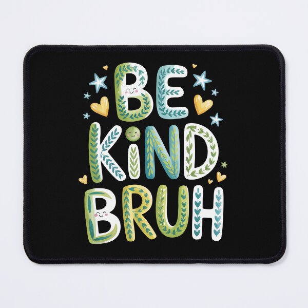 Item preview, BE KIND BRUH designed and sold by jkrphoto.