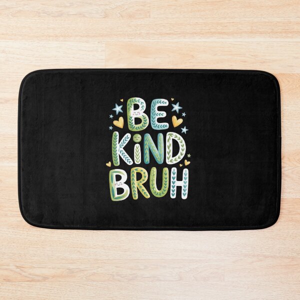 Item preview, BE KIND BRUH   designed and sold by jkrphoto.