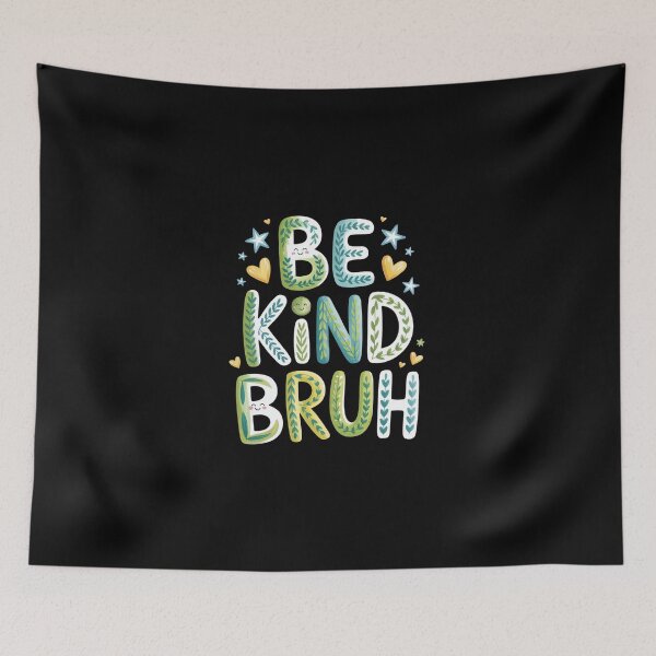 Item preview, BE KIND BRUH   designed and sold by jkrphoto.