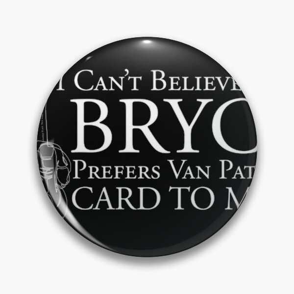Item preview, Patrick Batemen I Cant Believe Bryce Prefers Van P designed and sold by EvilGorilla.