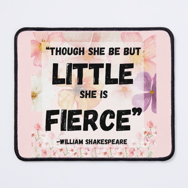 Item preview, "Though she be but little she is fierce" - William Shakespeare designed and sold by foxgloveart357.