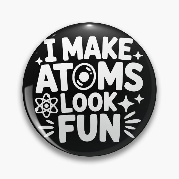 Item preview, I Make Atoms Look Fun designed and sold by theartfulaspie.
