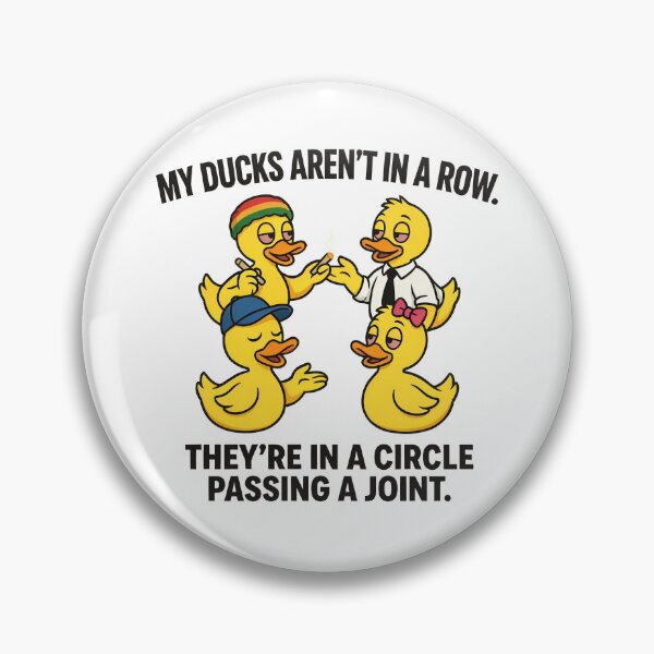 Item preview, Copy of My ducks aren't in a row. They're in a circle passing a joint white background designed and sold by Welldoh.