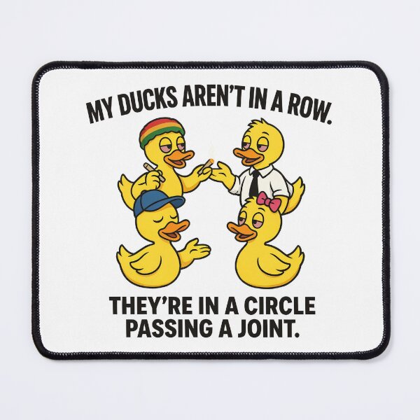 Item preview, Copy of My ducks aren't in a row. They're in a circle passing a joint white background designed and sold by Welldoh.