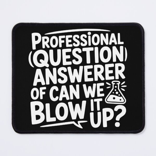 Item preview, Professional Question Answerer of Can We Blow It Up designed and sold by theartfulaspie.