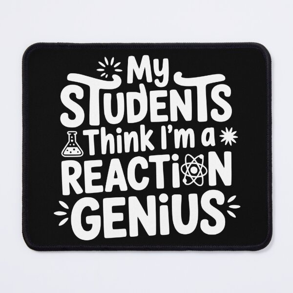 Item preview, My Students Think Im a Reaction Genius designed and sold by theartfulaspie.