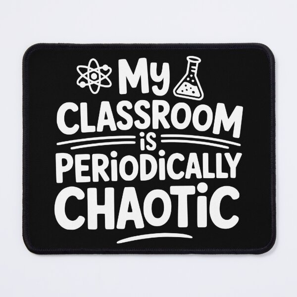 Item preview, My Classroom Is Periodically Chaotic designed and sold by theartfulaspie.