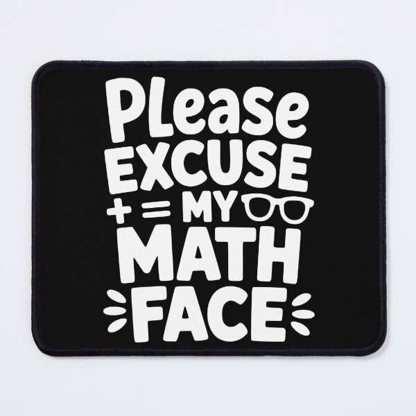Item preview, Please Excuse My Math Face designed and sold by theartfulaspie.