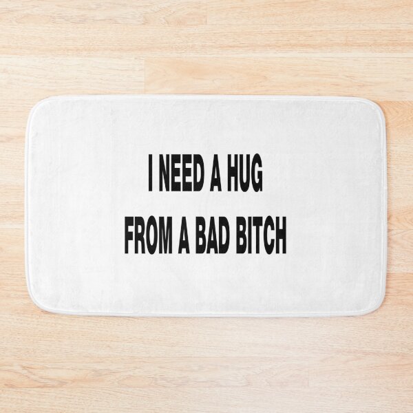 Item preview, I need a bad b**** designed and sold by ConcreteSaint.