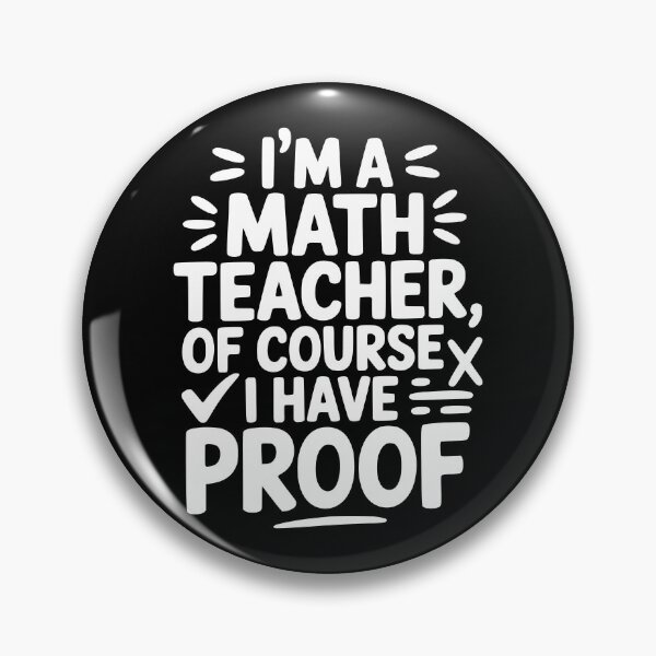 Item preview, I’m a Math Teacher, Of Course I Have Proof designed and sold by theartfulaspie.