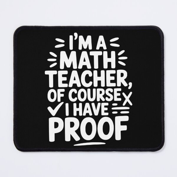 Item preview, I’m a Math Teacher, Of Course I Have Proof designed and sold by theartfulaspie.