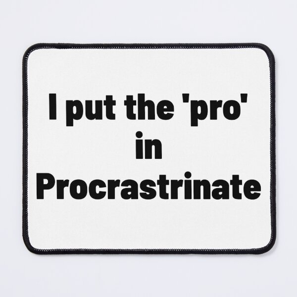 Item preview, PROcrastrinate designed and sold by AnonimusDesigns.