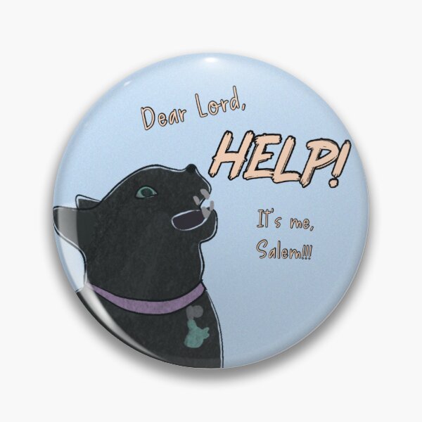 Item preview, “Dear Lord, HELP! It’s me, Salem!” (circle ed.) designed and sold by Slinky Void Styles by @K.K.Labz (Katie-Kat Labrador).