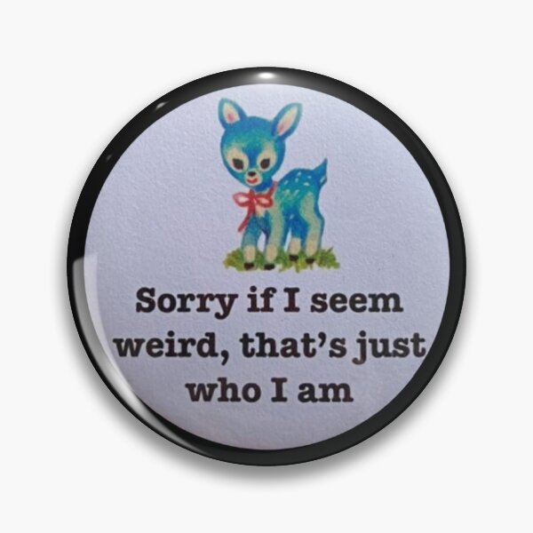 Item preview, sorry I'm weird art designed and sold by empir3ants.