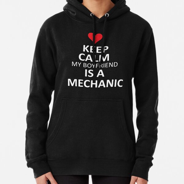 My boyfriend is outlet a mechanic hoodie