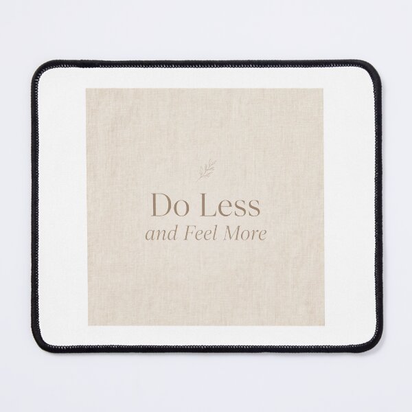 Item preview, Do Less and Feel More Minimal Linen Aesthetic Quote designed and sold by Softlife by Harvir.