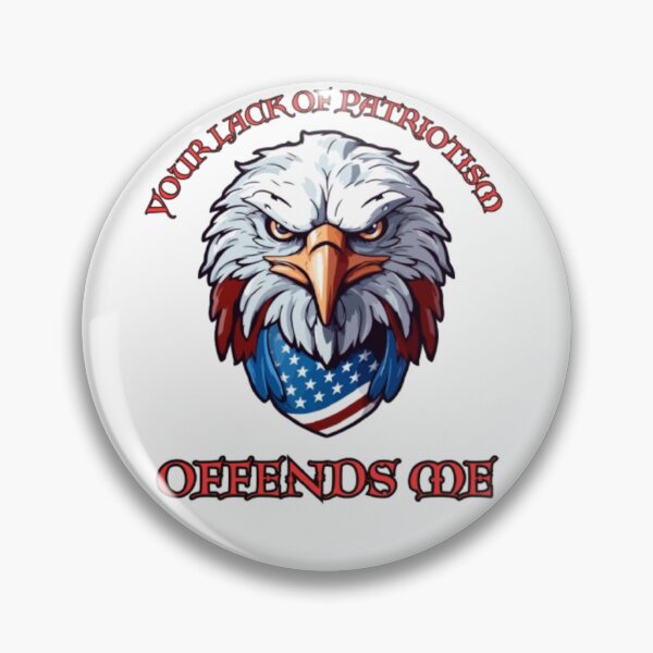 Item preview, Your Lack Of Patriotism Offends Me - American Eagle designed and sold by PoppaBear71.