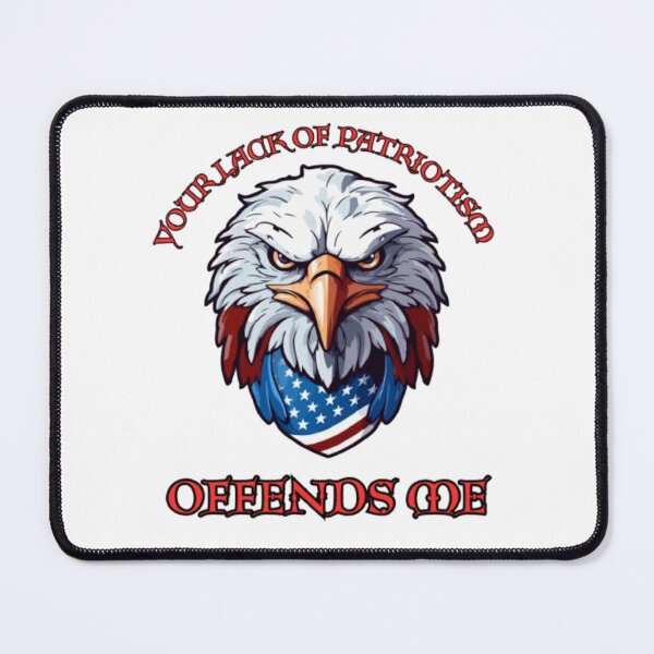 Item preview, Your Lack Of Patriotism Offends Me - American Eagle designed and sold by PoppaBear71.