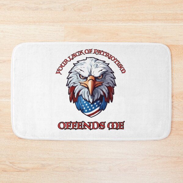 Item preview, Your Lack Of Patriotism Offends Me - American Eagle designed and sold by PoppaBear71.