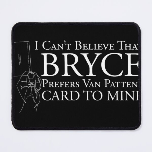 Item preview, Patrick Batemen I Cant Believe Bryce Prefers Van P designed and sold by Harrison Lucas.