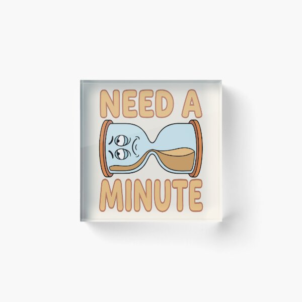 Item preview, Need A Minute - Tired Hourglass  designed and sold by Regal Rev.