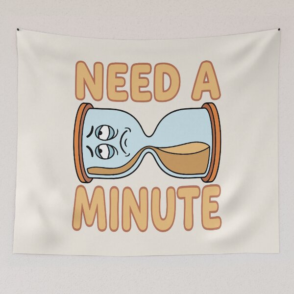 Item preview, Need A Minute - Tired Hourglass designed and sold by Regal Rev.