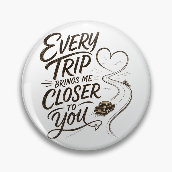 Item preview, ​Every Trip Brings Me Closer To You Road Trip Driver Gift designed and sold by Haque Desigens.