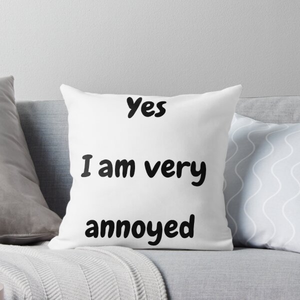 Item preview, Yes I am very annoyed designed and sold by NotsoCreativeArtistJazz.
