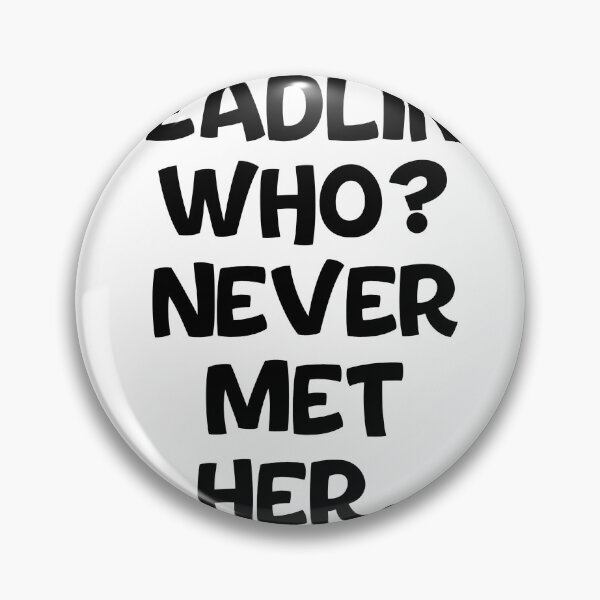 Item preview, Text Typography Deadline who? Never met her. Deadline Humor designed and sold by TypeboldStudio.