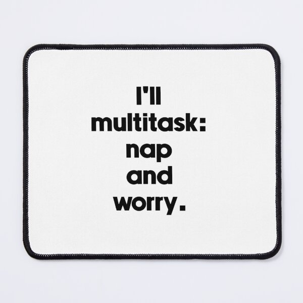 Item preview, Text Typography I'll multitask: nap and worry. Deadline Humor designed and sold by TypeboldStudio.